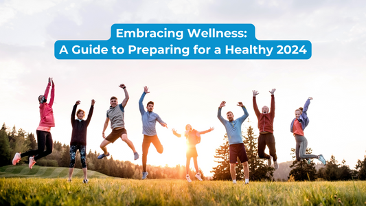 Embracing Wellness: A Guide to Preparing for a Healthy 2024